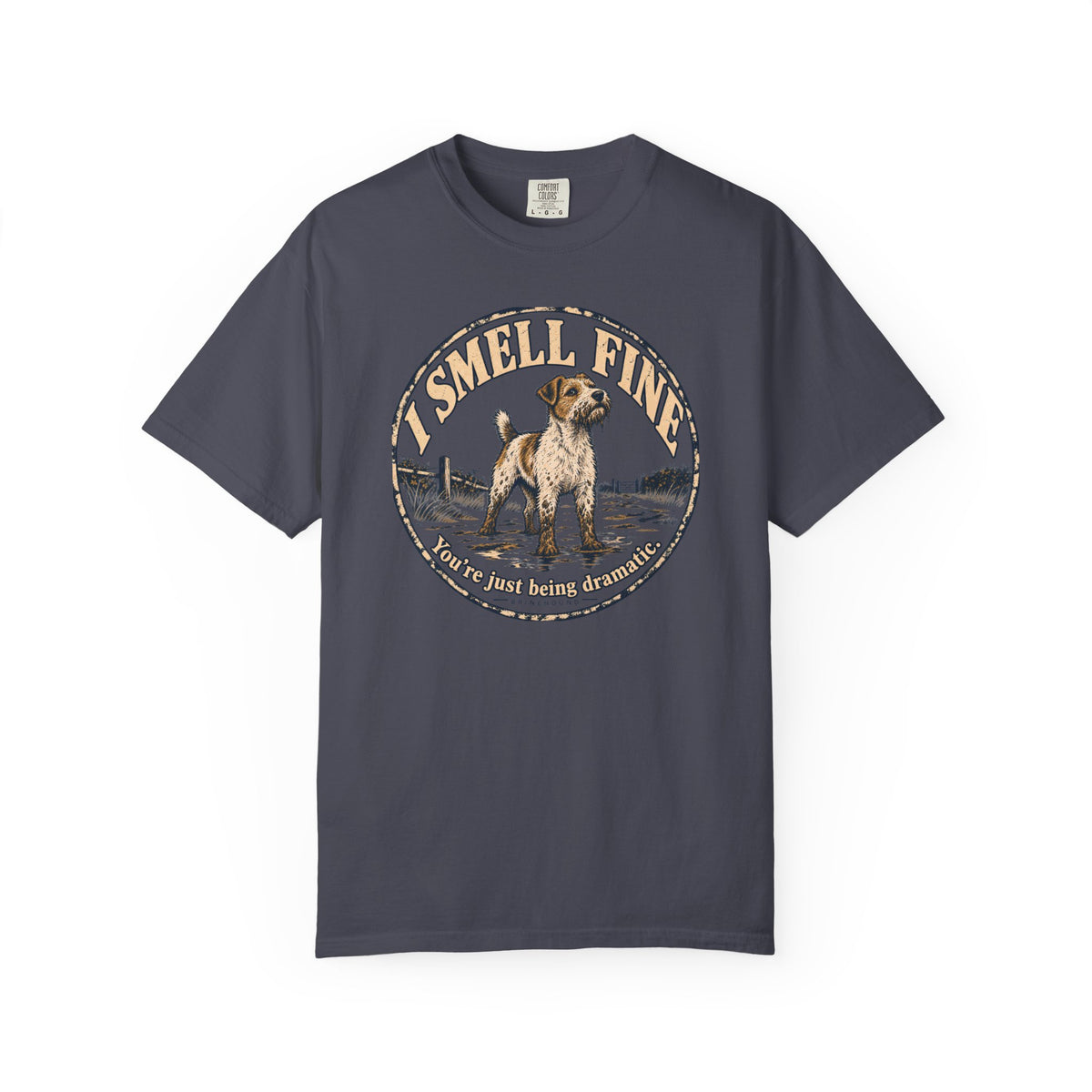 Brinehound T-shirt showing scruffy terrier in a badge reading I Smell Fine and You’re Just Being Dramatic.
