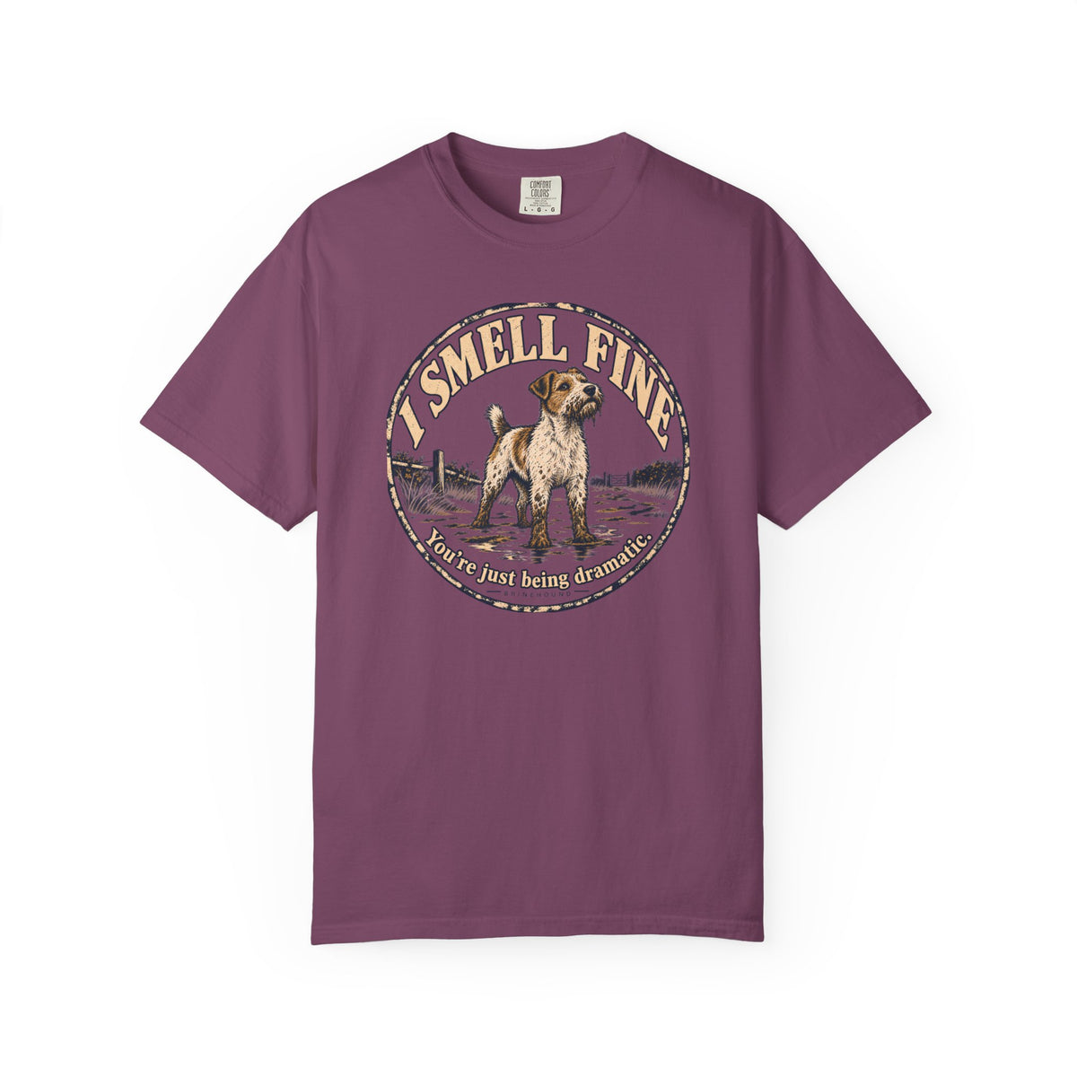 Brinehound T-shirt showing scruffy terrier in a badge reading I Smell Fine and You’re Just Being Dramatic.