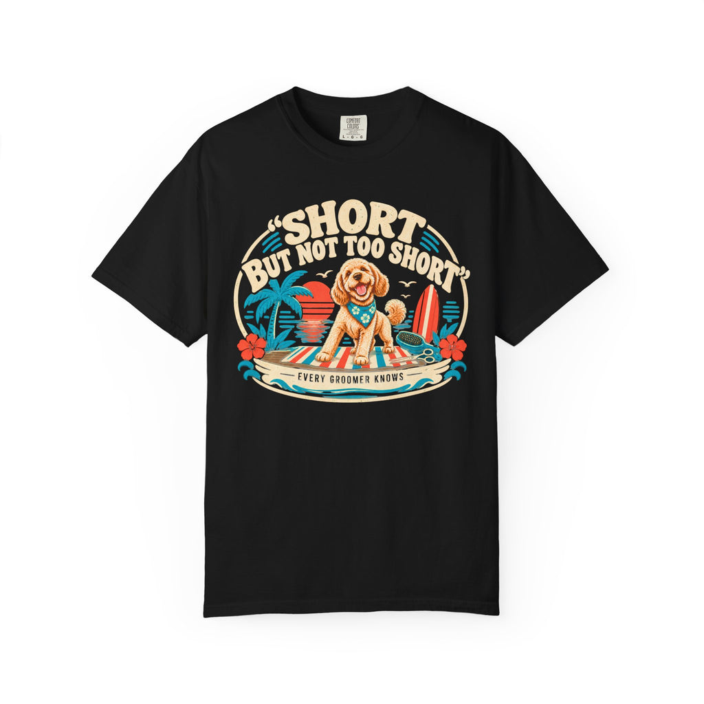 Not Too Short!  Dog Groomer T-Shirt